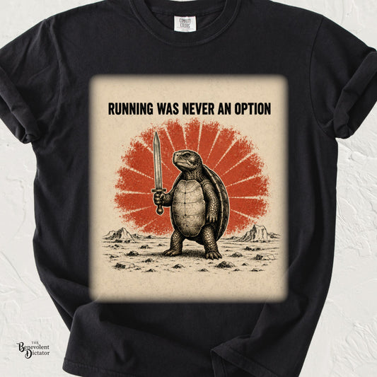 Vintage-style illustration of a determined turtle standing upright and holding a Roman gladius beneath the phrase "Running Was Never an Option" with a distressed red rising sun background.