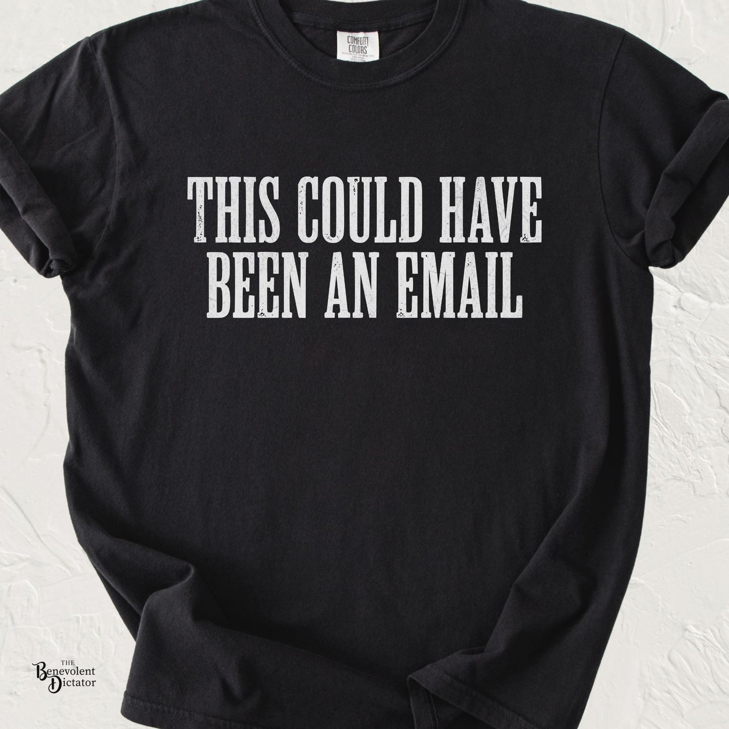 THIS COULD HAVE BEEN AN EMAIL T-Shirt — Anti-Hustle Funny Work Shirt