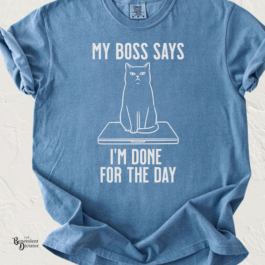 Anti-Hustle Cat T-Shirt — "My Boss Says I'm Done for the Day"