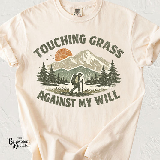 Touching Grass Against My Will Hiking T-Shirt — Anti-Hustle, Reluctant Camper Tee