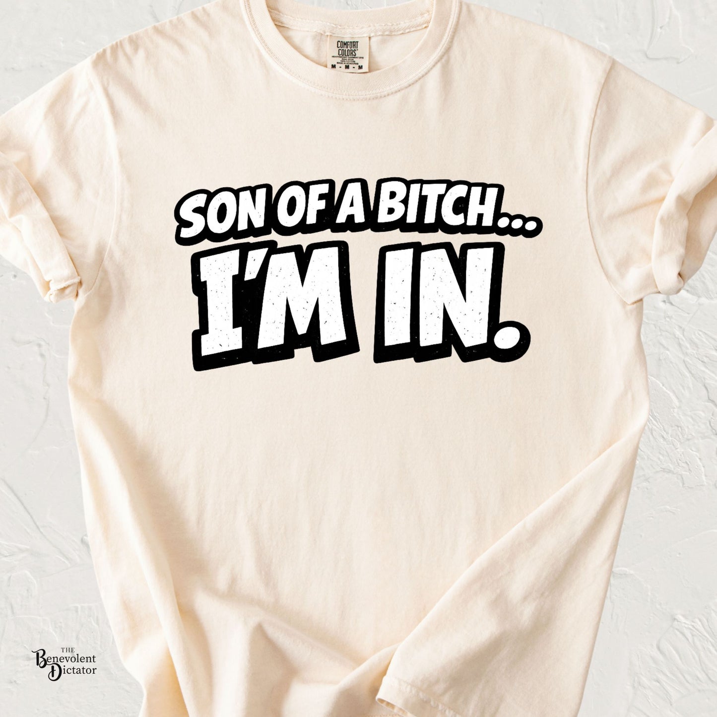 Garment-Dyed T-Shirt — "Son of a Bitch... I'm In" Cartoon Quote