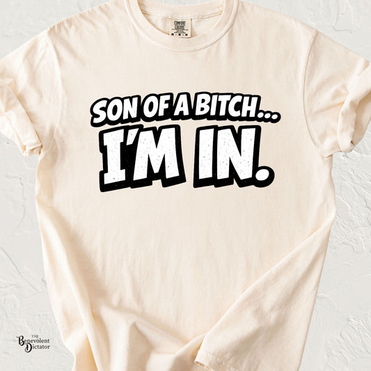 Garment-Dyed T-Shirt — "Son of a Bitch... I'm In" Cartoon Quote