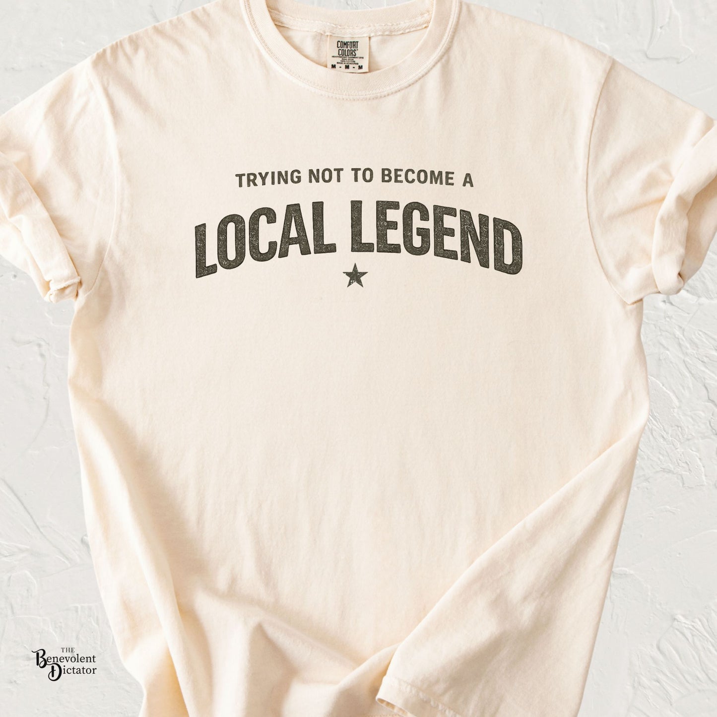 Trying Not to Become a Local Legend T-Shirt, Funny Graphic Tee