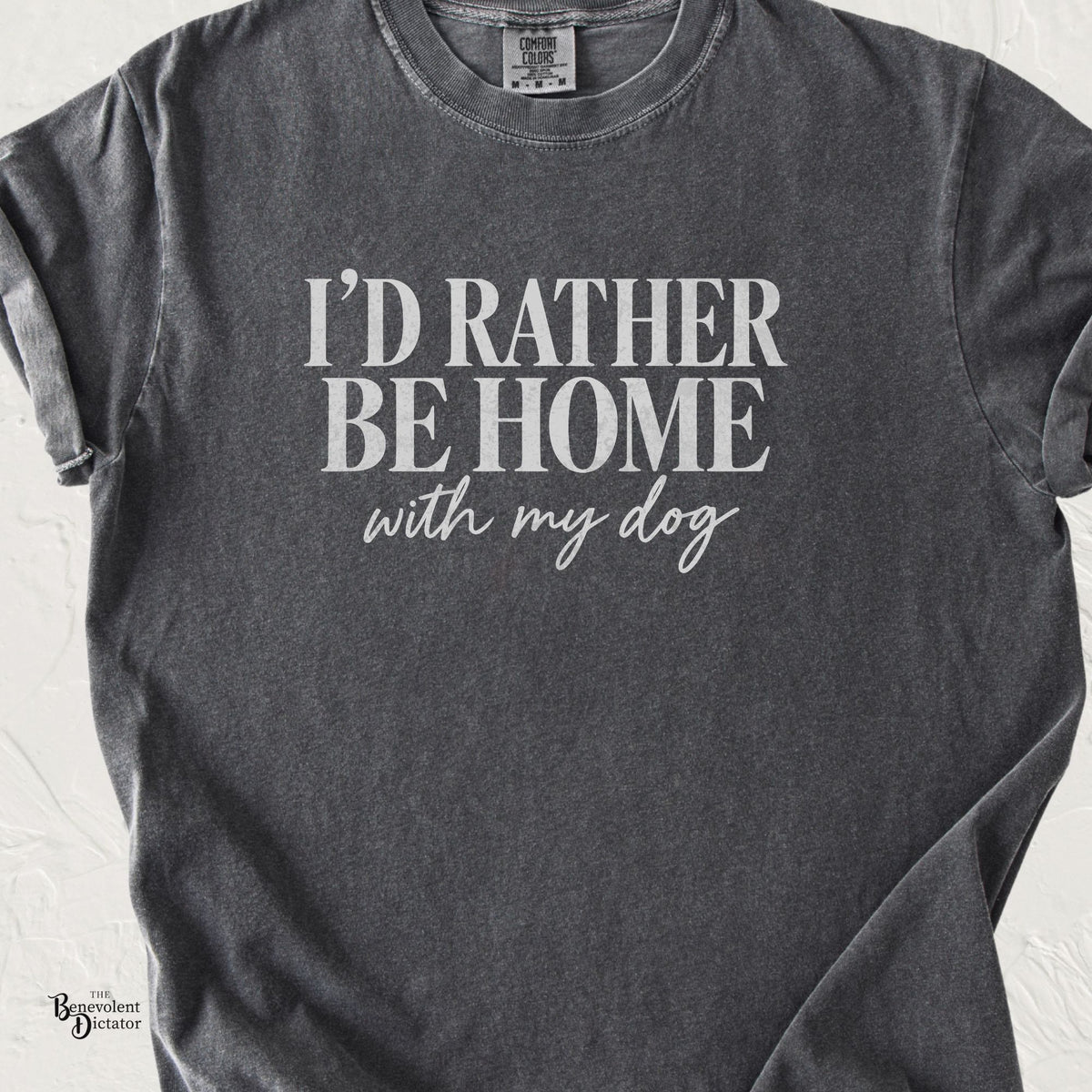 I’d Rather Be Home With My Dog graphic tee with soft serif and script typography on a charcoal Comfort Colors shirt