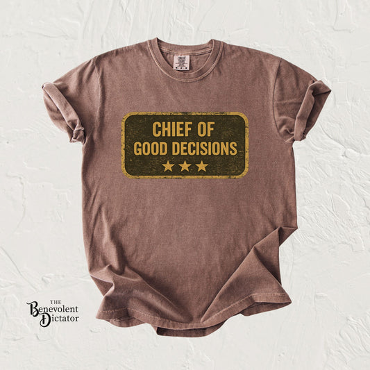 Chief of Good Decisions T-Shirt