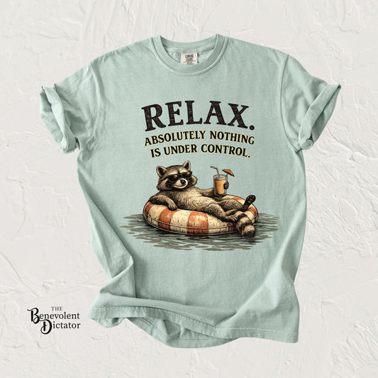 Funny Raccoon "Relax, Absolutely Nothing Is Under Control" T-Shirt