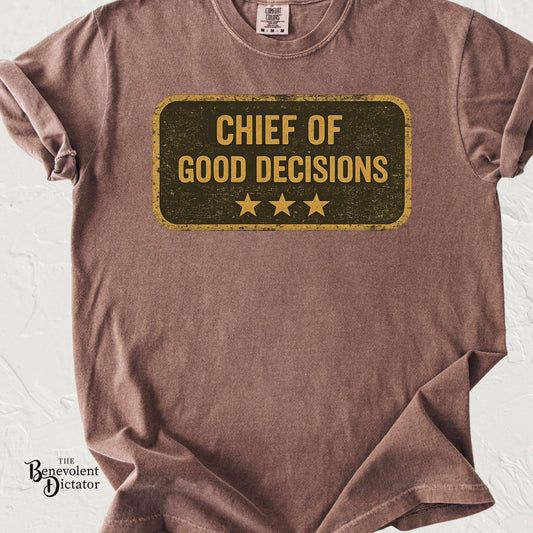 Chief of Good Decisions T-Shirt